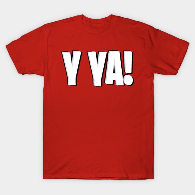 Y Ya! T-Shirt by Orchid's Art